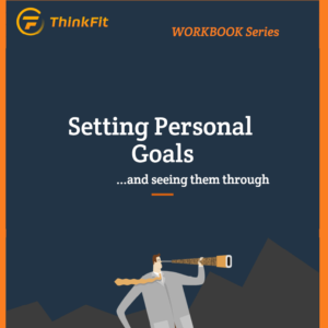 Setting Personal Goals Workbook (ThinkFit Edit)